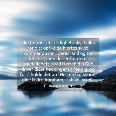 Picture 05 - 5 Mosebok 9:5 NORSK - Ikke for din rettferdighets skyld eller for ditt - Bible Verse Picture