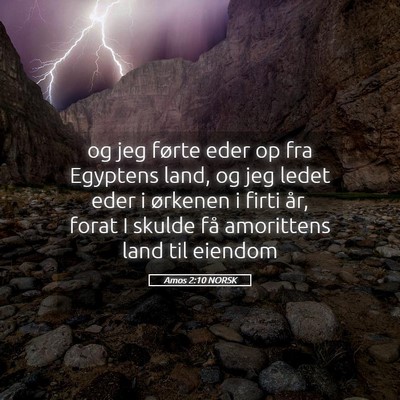 Picture 05 - Amos 2:10 NORSK - og jeg førte eder op fra Egyptens land, og jeg - Bible Verse Picture