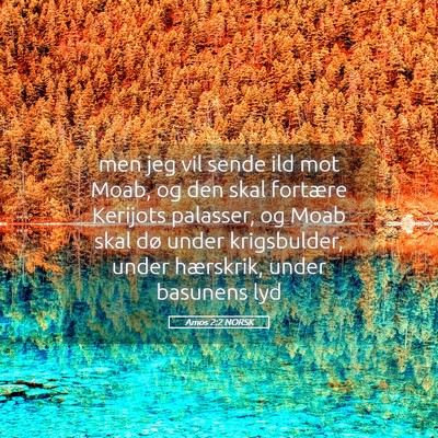 Picture 05 - Amos 2:2 NORSK - men jeg vil sende ild mot Moab, og den skal - Bible Verse Picture