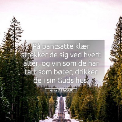 Picture 05 - Amos 2:8 NORSK - På pantsatte klær strekker de sig ved hvert - Bible Verse Picture