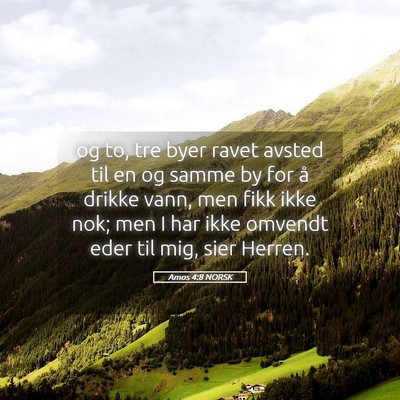 Picture 05 - Amos 4:8 NORSK - og to, tre byer ravet avsted til en og samme by - Bible Verse Picture
