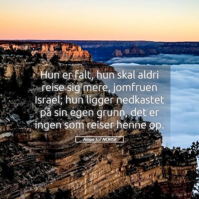 Picture 05 - Amos 5:2 NORSK - Hun er falt, hun skal aldri reise sig mere, - Bible Verse Picture