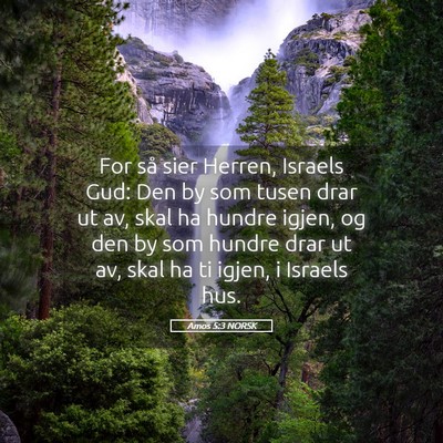 Picture 05 - Amos 5:3 NORSK - For så sier Herren, Israels Gud: Den by som - Bible Verse Picture
