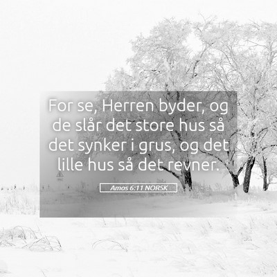 Picture 05 - Amos 6:11 NORSK - For se, Herren byder, og de slår det store hus - Bible Verse Picture