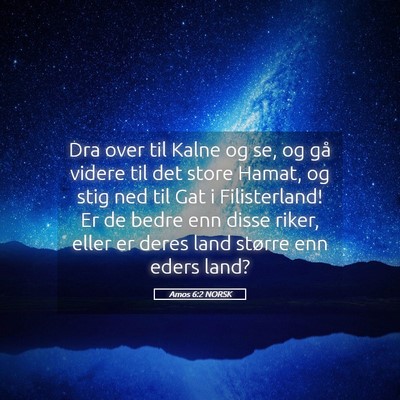 Picture 05 - Amos 6:2 NORSK - Dra over til Kalne og se, og gå videre til det - Bible Verse Picture