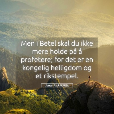 Picture 05 - Amos 7:13 NORSK - Men i Betel skal du ikke mere holde på å - Bible Verse Picture