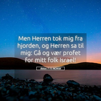 Picture 05 - Amos 7:15 NORSK - Men Herren tok mig fra hjorden, og Herren sa til - Bible Verse Picture