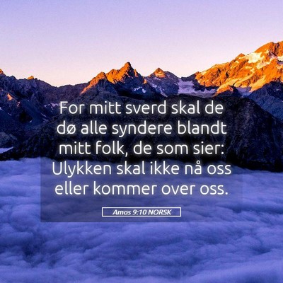 Picture 05 - Amos 9:10 NORSK - For mitt sverd skal de dø alle syndere blandt - Bible Verse Picture