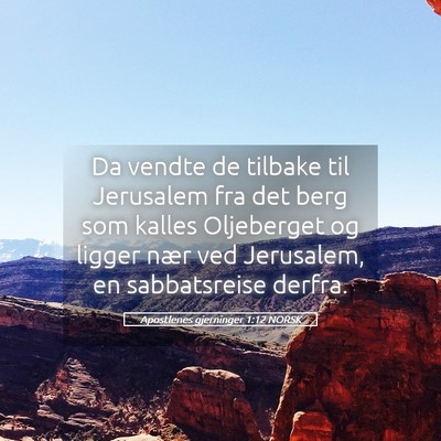 Picture 05 - Apostlenes gjerninger 1:12 NORSK - Da vendte de tilbake til Jerusalem fra det berg - Bible Verse Picture