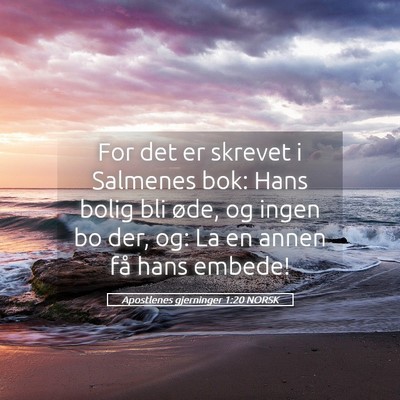 Picture 05 - Apostlenes gjerninger 1:20 NORSK - For det er skrevet i Salmenes bok: Hans bolig bli - Bible Verse Picture