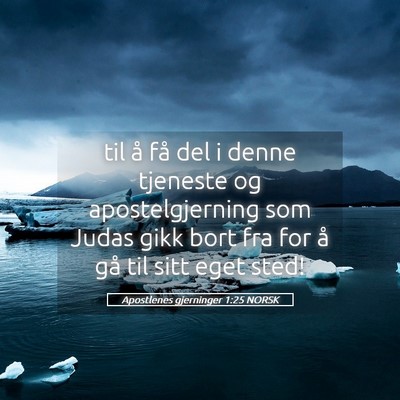 Picture 05 - Apostlenes gjerninger 1:25 NORSK - til å få del i denne tjeneste og - Bible Verse Picture