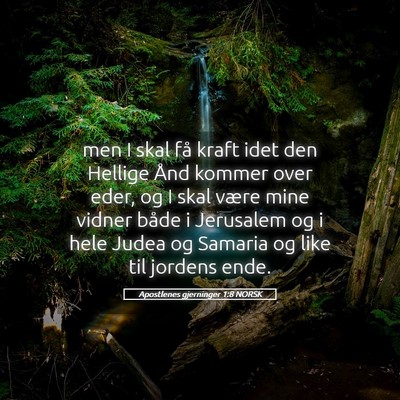 Picture 05 - Apostlenes gjerninger 1:8 NORSK - men I skal få kraft idet den Hellige Ånd kommer - Bible Verse Picture