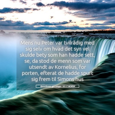 Picture 05 - Apostlenes gjerninger 10:17 NORSK - Mens nu Peter var tvilrådig med sig selv om hvad - Bible Verse Picture