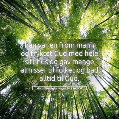 Picture 05 - Apostlenes gjerninger 10:2 NORSK - han var en from mann og fryktet Gud med hele sitt - Bible Verse Picture
