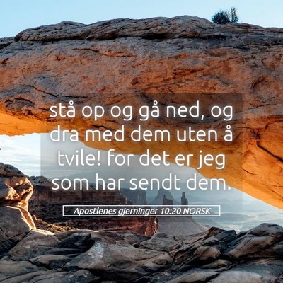 Picture 05 - Apostlenes gjerninger 10:20 NORSK - stå op og gå ned, og dra med dem uten å tvile! - Bible Verse Picture