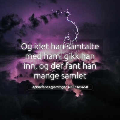 Picture 05 - Apostlenes gjerninger 10:27 NORSK - Og idet han samtalte med ham, gikk han inn, og - Bible Verse Picture