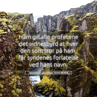 Picture 05 - Apostlenes gjerninger 10:43 NORSK - Ham gir alle profetene det vidnesbyrd at hver den - Bible Verse Picture