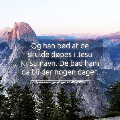 Picture 05 - Apostlenes gjerninger 10:48 NORSK - Og han bød at de skulde døpes i Jesu Kristi - Bible Verse Picture