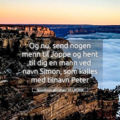 Picture 05 - Apostlenes gjerninger 10:5 NORSK - Og nu, send nogen menn til Joppe og hent til dig - Bible Verse Picture