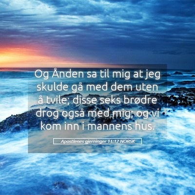 Picture 05 - Apostlenes gjerninger 11:12 NORSK - Og Ånden sa til mig at jeg skulde gå med dem - Bible Verse Picture