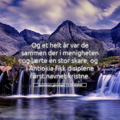 Picture 05 - Apostlenes gjerninger 11:26 NORSK - Og et helt år var de sammen der i menigheten og - Bible Verse Picture