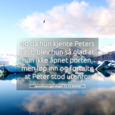 Picture 05 - Apostlenes gjerninger 12:14 NORSK - og da hun kjente Peters røst, blev hun så glad - Bible Verse Picture