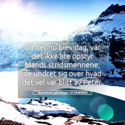 Picture 05 - Apostlenes gjerninger 12:18 NORSK - Da det nu blev dag, var det ikke lite opstyr - Bible Verse Picture
