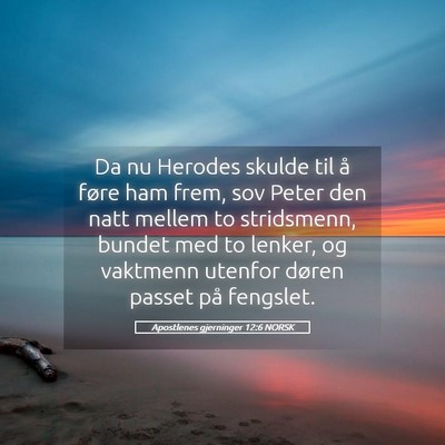Picture 05 - Apostlenes gjerninger 12:6 NORSK - Da nu Herodes skulde til å føre ham frem, sov - Bible Verse Picture
