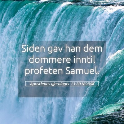 Picture 05 - Apostlenes gjerninger 13:20 NORSK - Siden gav han dem dommere inntil profeten - Bible Verse Picture