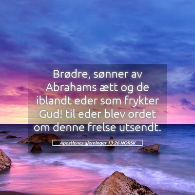 Picture 05 - Apostlenes gjerninger 13:26 NORSK - Brødre, sønner av Abrahams ætt og de iblandt - Bible Verse Picture