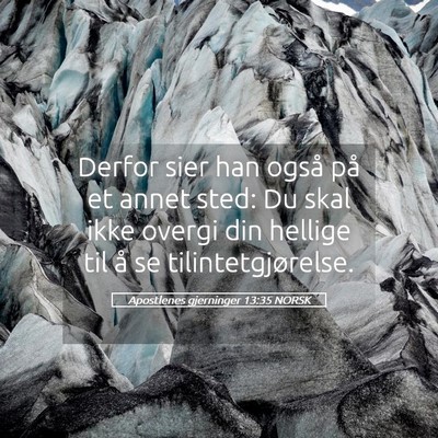 Picture 05 - Apostlenes gjerninger 13:35 NORSK - Derfor sier han også på et annet sted: Du skal - Bible Verse Picture