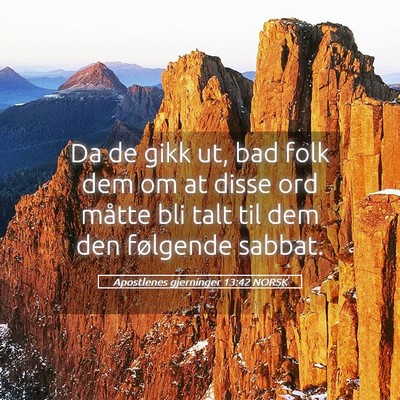 Picture 05 - Apostlenes gjerninger 13:42 NORSK - Da de gikk ut, bad folk dem om at disse ord - Bible Verse Picture