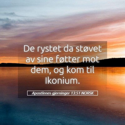 Picture 05 - Apostlenes gjerninger 13:51 NORSK - De rystet da støvet av sine føtter mot dem, og - Bible Verse Picture