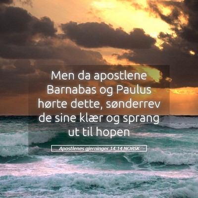 Picture 05 - Apostlenes gjerninger 14:14 NORSK - Men da apostlene Barnabas og Paulus hørte dette, - Bible Verse Picture