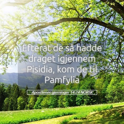 Picture 05 - Apostlenes gjerninger 14:24 NORSK - Efterat de så hadde draget igjennem Pisidia, kom - Bible Verse Picture