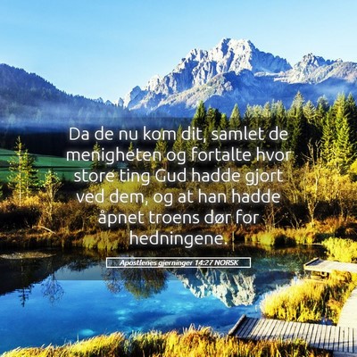 Picture 05 - Apostlenes gjerninger 14:27 NORSK - Da de nu kom dit, samlet de menigheten og - Bible Verse Picture