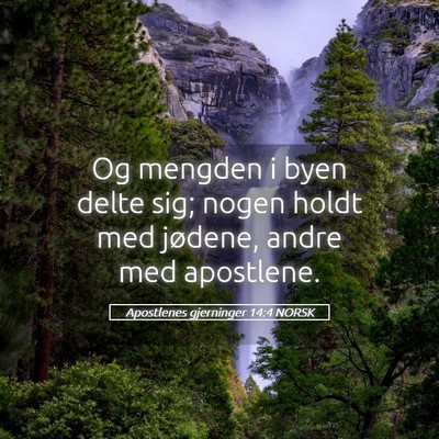 Picture 05 - Apostlenes gjerninger 14:4 NORSK - Og mengden i byen delte sig; nogen holdt med - Bible Verse Picture