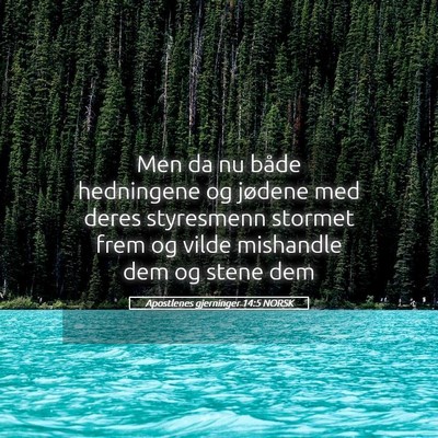 Picture 05 - Apostlenes gjerninger 14:5 NORSK - Men da nu både hedningene og jødene med deres - Bible Verse Picture