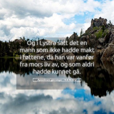 Picture 05 - Apostlenes gjerninger 14:8 NORSK - Og i Lystra satt det en mann som ikke hadde makt - Bible Verse Picture