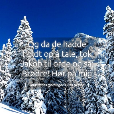 Picture 05 - Apostlenes gjerninger 15:13 NORSK - Og da de hadde holdt op å tale, tok Jakob til - Bible Verse Picture