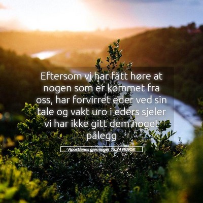 Picture 05 - Apostlenes gjerninger 15:24 NORSK - Eftersom vi har fått høre at nogen som er - Bible Verse Picture