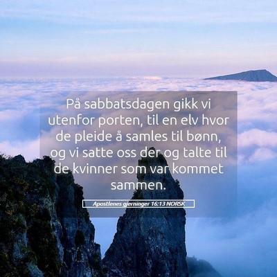Picture 05 - Apostlenes gjerninger 16:13 NORSK - På sabbatsdagen gikk vi utenfor porten, til en - Bible Verse Picture