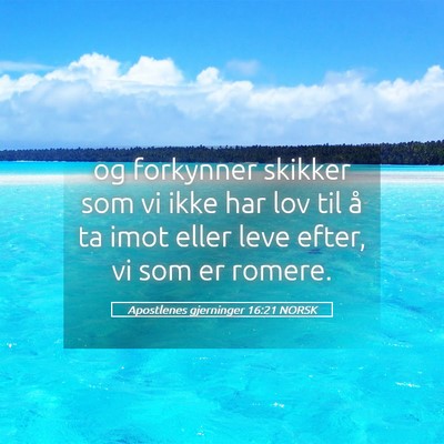 Picture 05 - Apostlenes gjerninger 16:21 NORSK - og forkynner skikker som vi ikke har lov til å - Bible Verse Picture