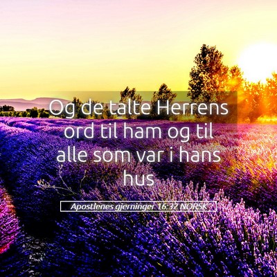 Picture 05 - Apostlenes gjerninger 16:32 NORSK - Og de talte Herrens ord til ham og til alle som - Bible Verse Picture