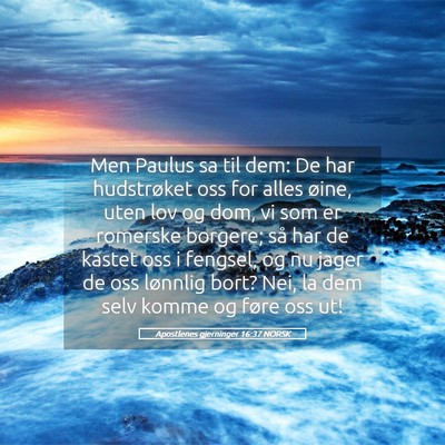 Picture 05 - Apostlenes gjerninger 16:37 NORSK - Men Paulus sa til dem: De har hudstrøket oss for - Bible Verse Picture