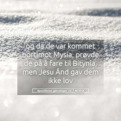 Picture 05 - Apostlenes gjerninger 16:7 NORSK - og da de var kommet bortimot Mysia, prøvde de - Bible Verse Picture