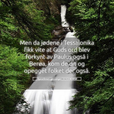 Picture 05 - Apostlenes gjerninger 17:13 NORSK - Men da jødene i Tessalonika fikk vite at Guds - Bible Verse Picture