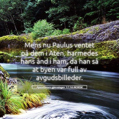 Picture 05 - Apostlenes gjerninger 17:16 NORSK - Mens nu Paulus ventet på dem i Aten, harmedes - Bible Verse Picture