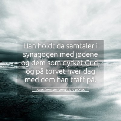 Picture 05 - Apostlenes gjerninger 17:17 NORSK - Han holdt da samtaler i synagogen med jødene og - Bible Verse Picture