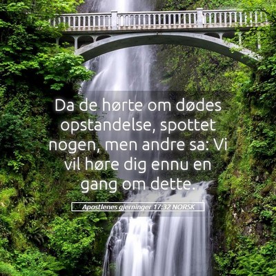 Picture 05 - Apostlenes gjerninger 17:32 NORSK - Da de hørte om dødes opstandelse, spottet - Bible Verse Picture
